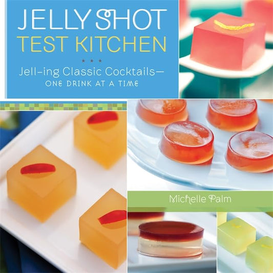Jelly Shot Test Kitchen Cookbook