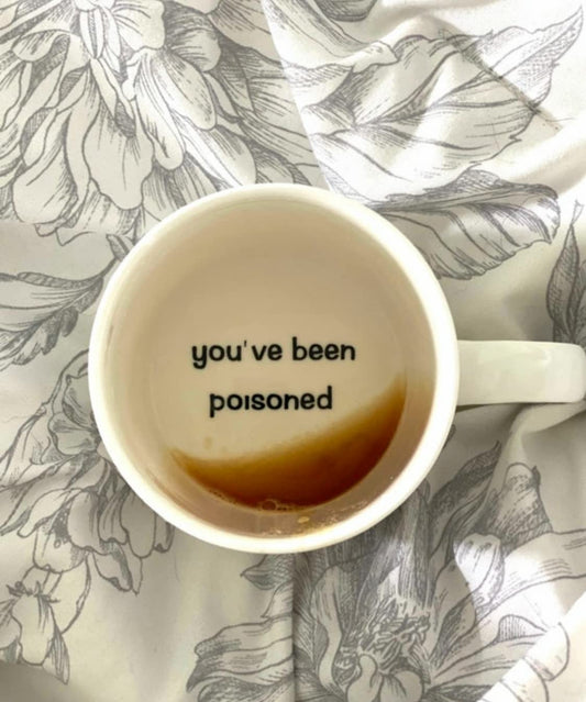 "You've Been Poisoned" Coffee Mug