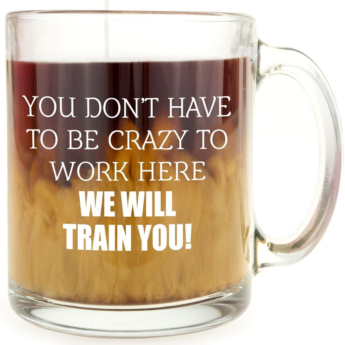 Crazy to Work Here - Glass Coffee Mug