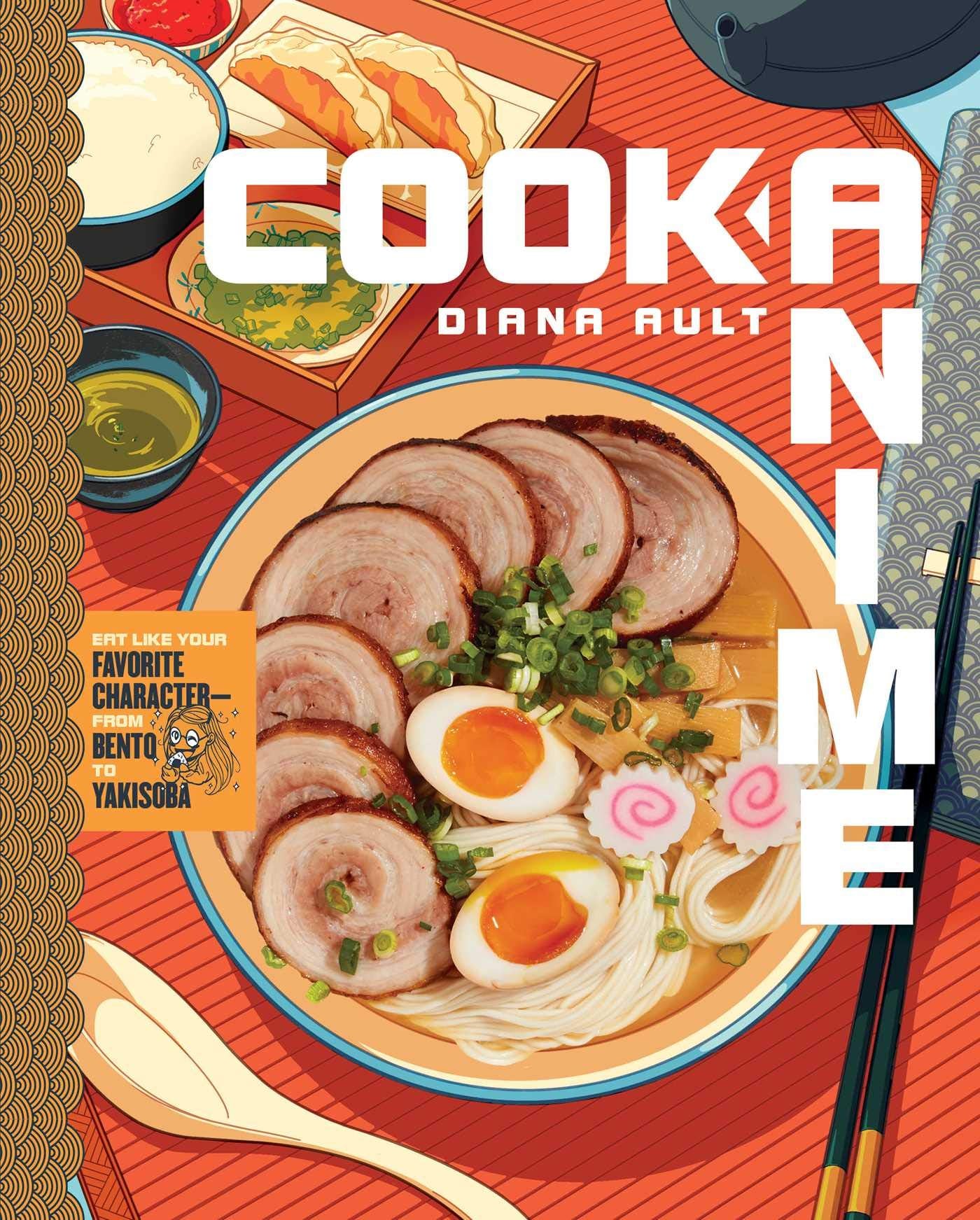 Cook Anime: Eat Like Your Favorite Character Cookbook