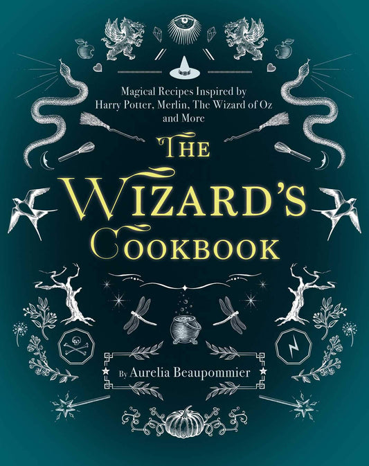 The Wizard's Cookbook: Magical Recipes Inspired by Harry Potter, Merlin, The Wizard of Oz, and More