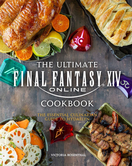 The Ultimate Final Fantasy XIV Cookbook: The Essential Culinarian Guide to Hydaelyn